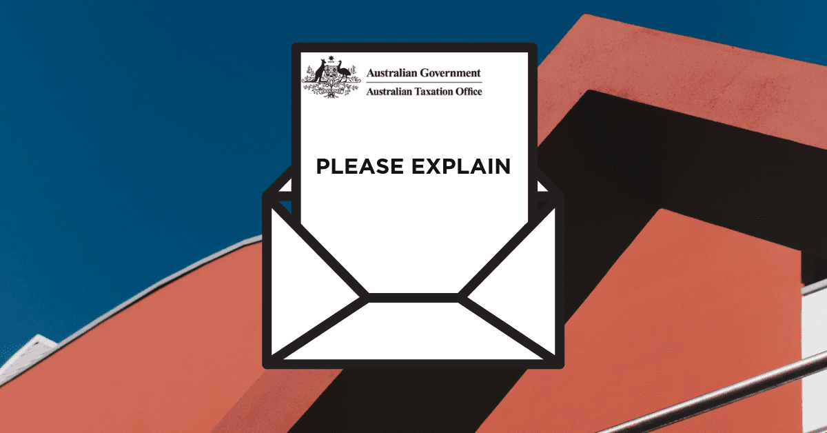 What to do if you get a ‘please explain’ letter from the ATO